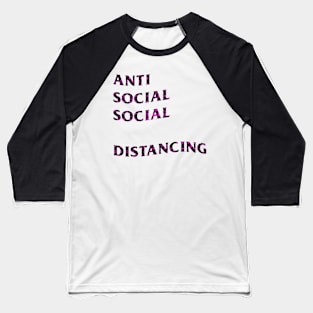 Anti Social Social    Distancing Baseball T-Shirt